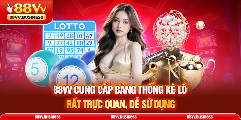 88VV cung cấp bảng thống kê lô rất trực quan, dễ sử dụng