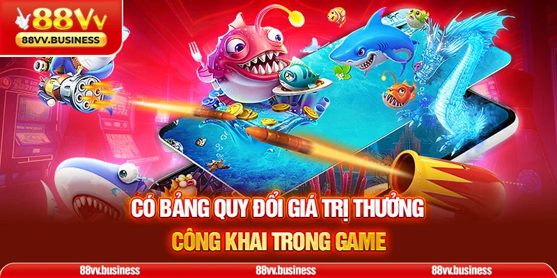 Có bảng quy đổi giá trị thưởng công khai trong game