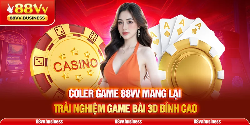 Coler Game 88VV mang lại trải nghiệm game bài 3D đỉnh cao