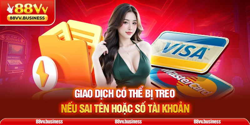 Giao dịch có thể bị treo nếu sai tên hoặc số tài khoản