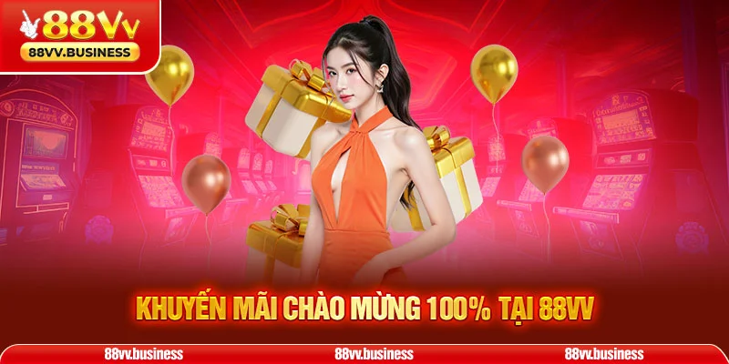 khuyến mãi chào mừng 100% tại 88VV