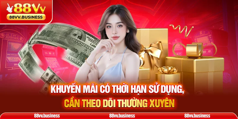 Khuyến mãi có thời hạn sử dụng, cần theo dõi thường xuyên