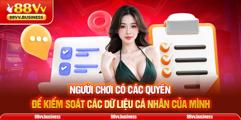 Người chơi có các quyền để kiểm soát các dữ liệu cá nhân của mình