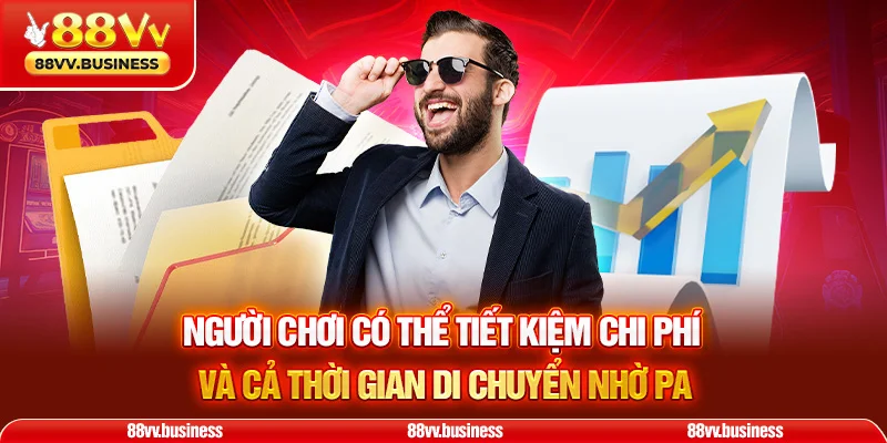 Người chơi có thể tiết kiệm chi phí và cả thời gian di chuyển nhờ PA