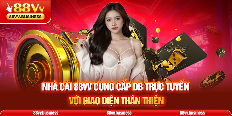 Nhà cái 88VV cung cấp DB trực tuyến với giao diện thân thiện