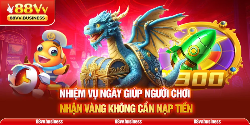 Nhiệm vụ ngày giúp người chơi nhận vàng không cần nạp tiền