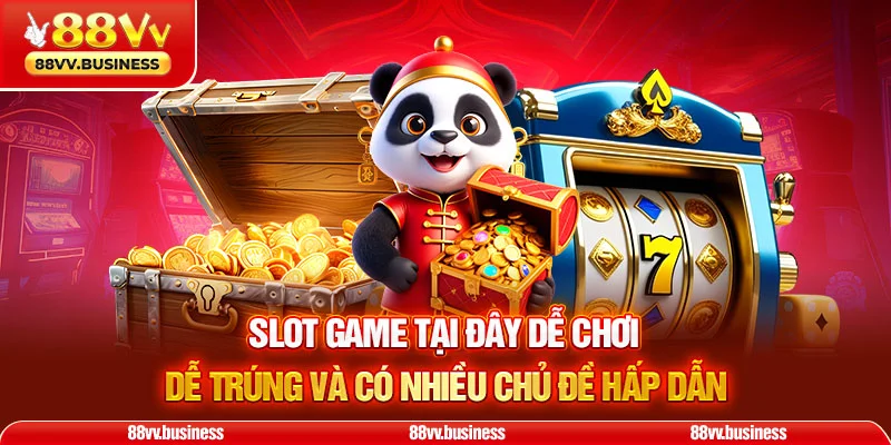 Slot game tại đây dễ chơi, dễ trúng và có nhiều chủ đề hấp dẫn