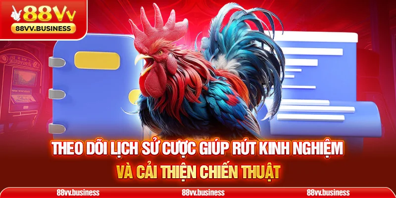 Theo dõi lịch sử cược giúp rút kinh nghiệm và cải thiện chiến thuật