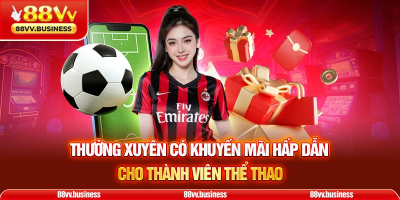 Thường xuyên có khuyến mãi hấp dẫn cho thành viên thể thao