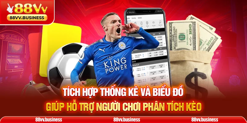 Tích hợp thống kê và biểu đồ giúp hỗ trợ người chơi phân tích kèo